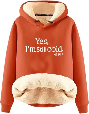 Yes I'M Cold Me 24:7 Hoodies for Women Fleece Sweatshirts Warm Sweaters for Women Winter Fashion Print Pullover Tops